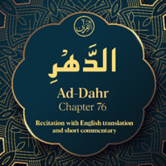 CH. 76 Ad Dahr - سُوْرَةُ الدَّھْرِ - Quran with English Translation & Short Commentary
