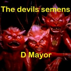"The Devils Semens" uptempo hardcore mixed by D Mayor
