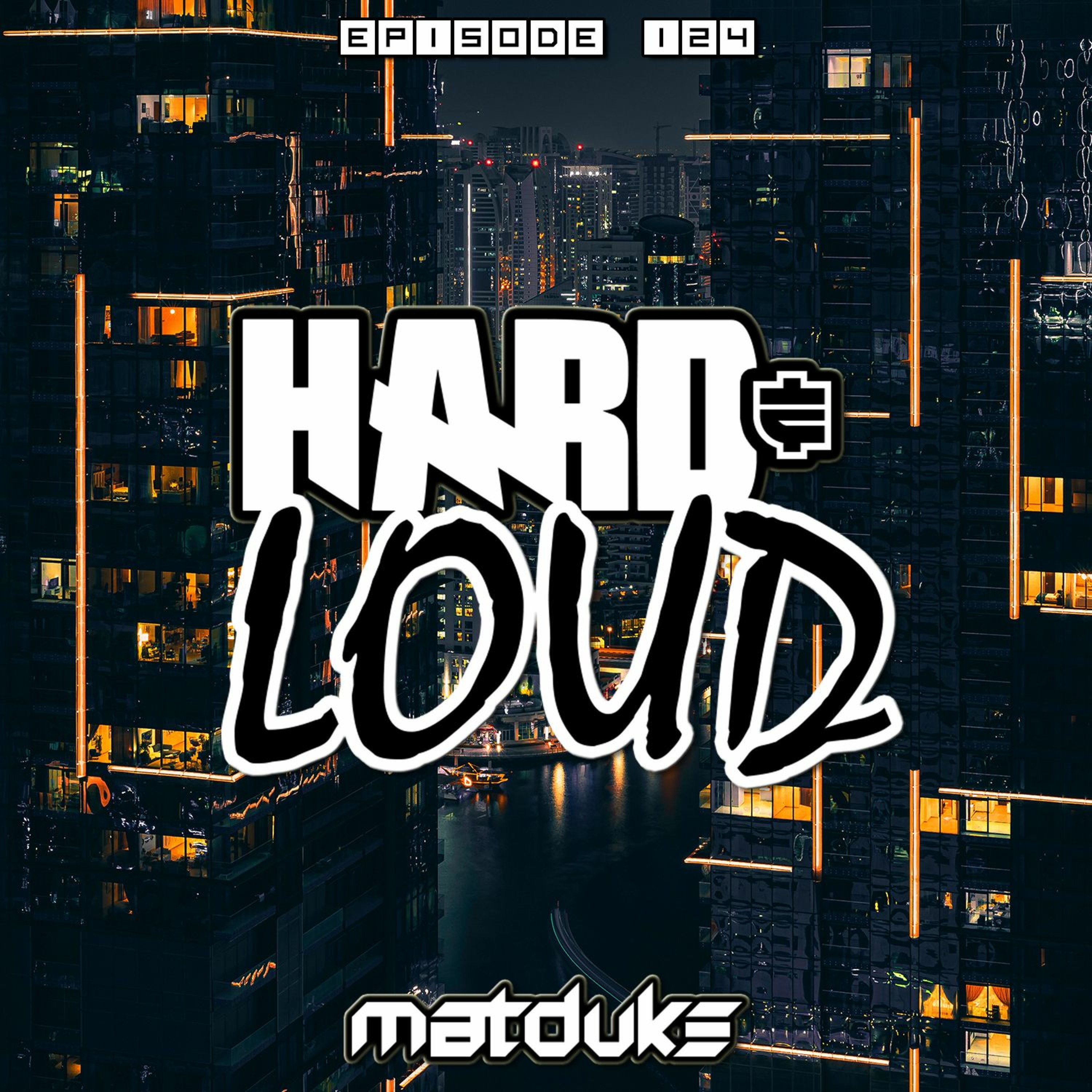 Matduke presents The Hard & Loud Podcast (Hardstyle, Happy Hardcore)