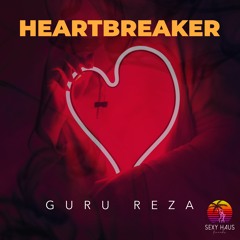 Premiere: Guru Reza "Heartbreaker" - Sexy Haus Records