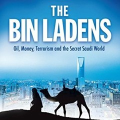 [VIEW] [PDF EBOOK EPUB KINDLE] Bin Ladens: Oil, Money, Terrorism and the Secret Saudi