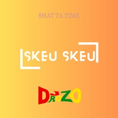 Skeu Skeu Shatta time