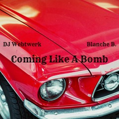 Coming Like A Bomb 💣 (feat. Blanche B.)
