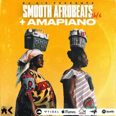 Smooth Afrobeats Vol. 6 + Amapiano