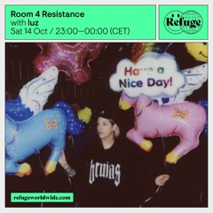 Room 4 Resistance at Refuge Worldwide #6 with luz - 14.10.2023