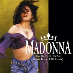 Madonna - Till Death Do Us Part (Skin Bruno EDM Remix)