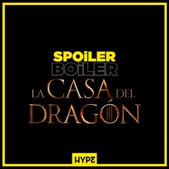 Spoiler Boiler 🎙🔥: reseña de La Casa del Dragón T1e01