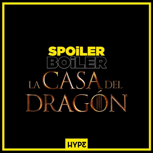 Spoiler Boiler 🎙🔥: reseña de La Casa del Dragón T1e02