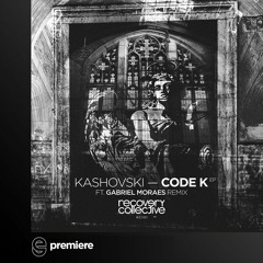 Premiere: Kashovski - Code K (Gabriel Moraes Remix) - Recovery Collective