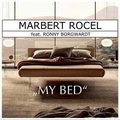 MARBERT ROCEL feat. RONNY BORGWARDT - MY BED (BOOTLEG REMIX)