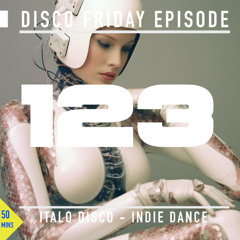 Disco Friday - Italo - Indie Dance - New Wave - EBM - Episode 123