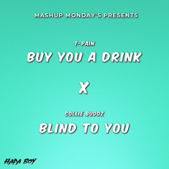 Buy You A Drink X Blind To You (Hapa Boy Mashup)