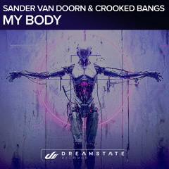 Sander van Doorn & Crooked Bangs - My Body (Extended Mix)