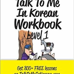 [View] EBOOK EPUB KINDLE PDF Talk To Me In Korean Workbook Level 1 by  TalkToMeInKore