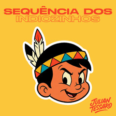 SEQUÊNCIA DOS INDIOZINHOS - DJ JULIAN TESSARO