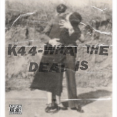 K-44-What The Deal Is