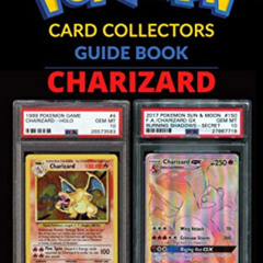 [Access] EBOOK 📰 Charizard Pokemon Card Unofficial Ultimate Collectors Guide: Every