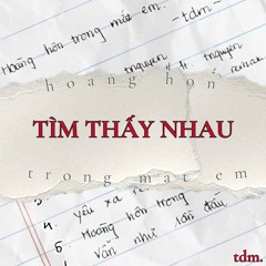 tìm thấy nhau | tdm. (prod. sivan)