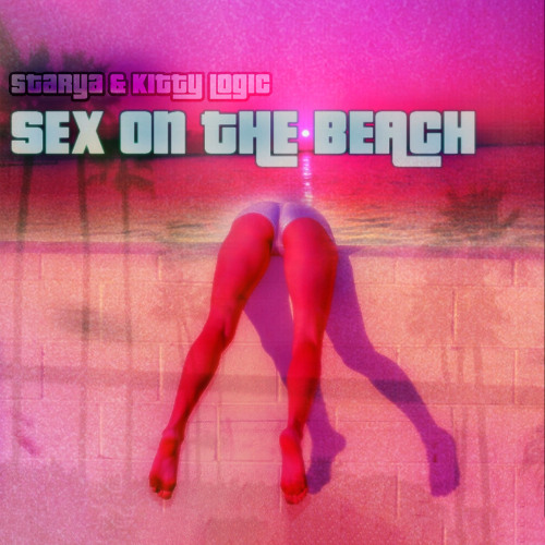 Starya & Kitty Logic - Sex On The Beach