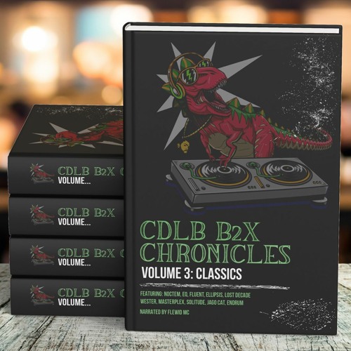 CDLB B2X The Chronicles Vol. 3 - “Classics” Narrated by Flewid MC (Mixdown by BLIX)