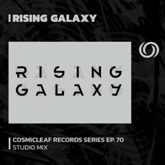 RISING GALAXY | Cosmicleaf Records Series Ep. 70 | 14/10/2023