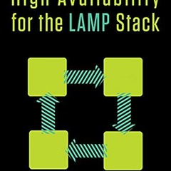 [READ] [EBOOK EPUB KINDLE PDF] High Availability for the LAMP Stack: Eliminate Single Points of Fail