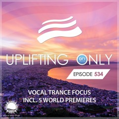 Uplifting Only 534 [No Talking] (Vocal Trance Focus) (May 4, 2023) {WORK IN PROGRESS}