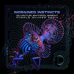 Ingrained Instincts - Quantum Entanglement (Purple Shapes Remix) [FULL TRACK]
