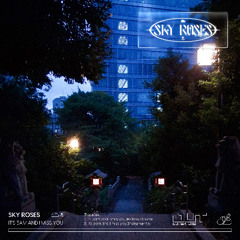 Sky Roses - its 3am and i miss you