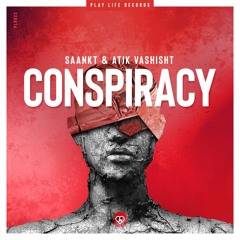 SAANKT & Atik Vashisht - Conspiracy (Original Mix) | © Play Life Records