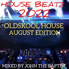 House Beatz 2022 Oldskool House August Edition Mixed By John The Baptist