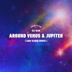 Eli Ran - Around Venus And Jupiter (Sagi Kariv Remix)