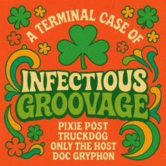 A Terminal Case of Infectious Groovage