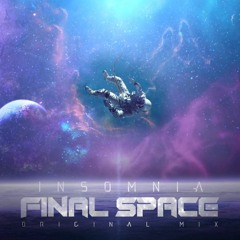 Insomnia - FInal Space (Original Mix) OUT NOW!