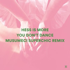 Hess Is More - You Don't Dance (Musumeci Superchic Remix) - s0784