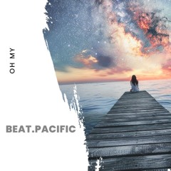beat.pacific / Oh My (Original Mix)