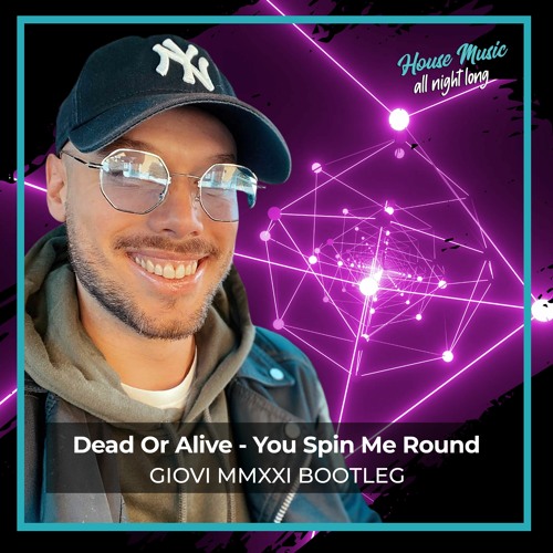 Stream Dead Or Alive - You Spin Me Round (Giovi MMXXI Bootleg) by