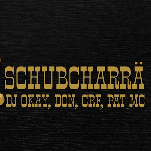 Don Dolittle, CRF, Pat MC & DJ Okay - Schubcharre