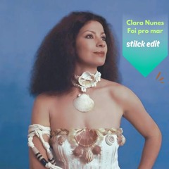 CLARA NUNES - FOI PRO MAR ( STILCK EDIT )