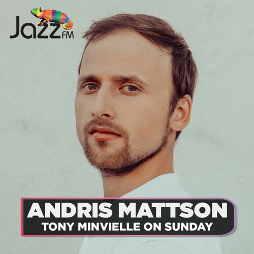 Jazz FM Tony Minvielle on Sunday 11/4/21 guest Andris Mattson