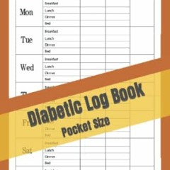 [DOWNLOAD] PDF 📃 Diabetic Log Book Pocket Size: Small 4x6 inch Blood Sugar Level Log
