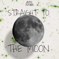 Straight To The Moon - BiSi