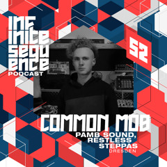 Infinite Sequence Podcast #052 - COMMON MOB (Pamb Sounds, Dresden)