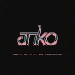 Drake - Flight's Booked (Anko's Afro Latin Mix) [Free Download]