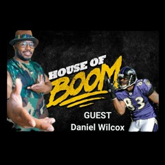 House of Boom - Daniel Wilcox Former Ravens Tight End