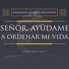 Tema | Señor, Ayúdame A Ordenar Mi Vida