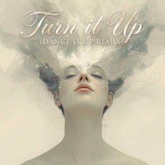 Turn It Up (Dance it Up Remix)