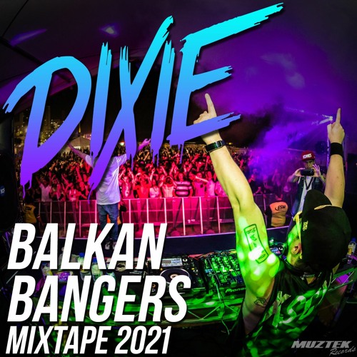 Dixie - Balkan Bangers Mixtape 2021
