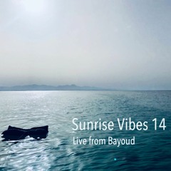 Sunrise Vibes 14 ( Live from Bayoud )