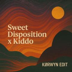 Kiddo x Sweet Disposition (KØRWYN EDIT)